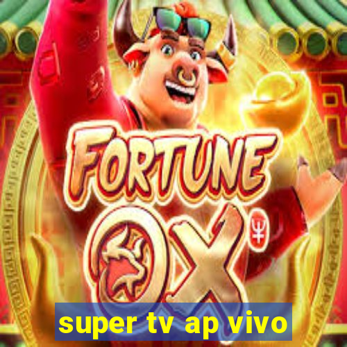 super tv ap vivo